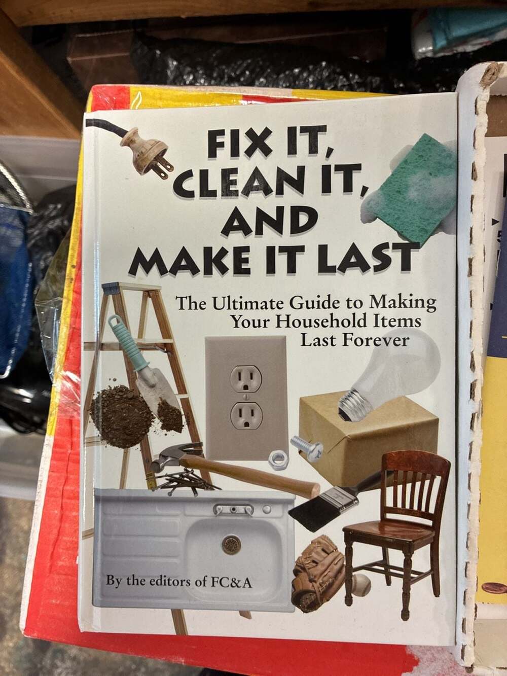 Fix It, Clean It, and Make It Last: The Ultimate Guide to Making Your Household